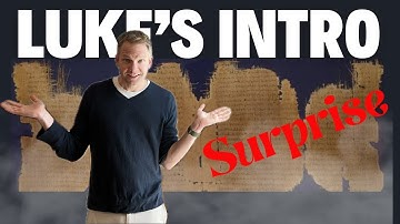 Surprising Intro to the Gospel of Luke -Luke 1:1-4 Part II