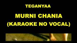 TEGANYA - MURNI CHANIA (KARAOKE NO VOCAL)