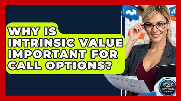 Why Is Intrinsic Value Important For Call Options? - Stock and Options Playbook