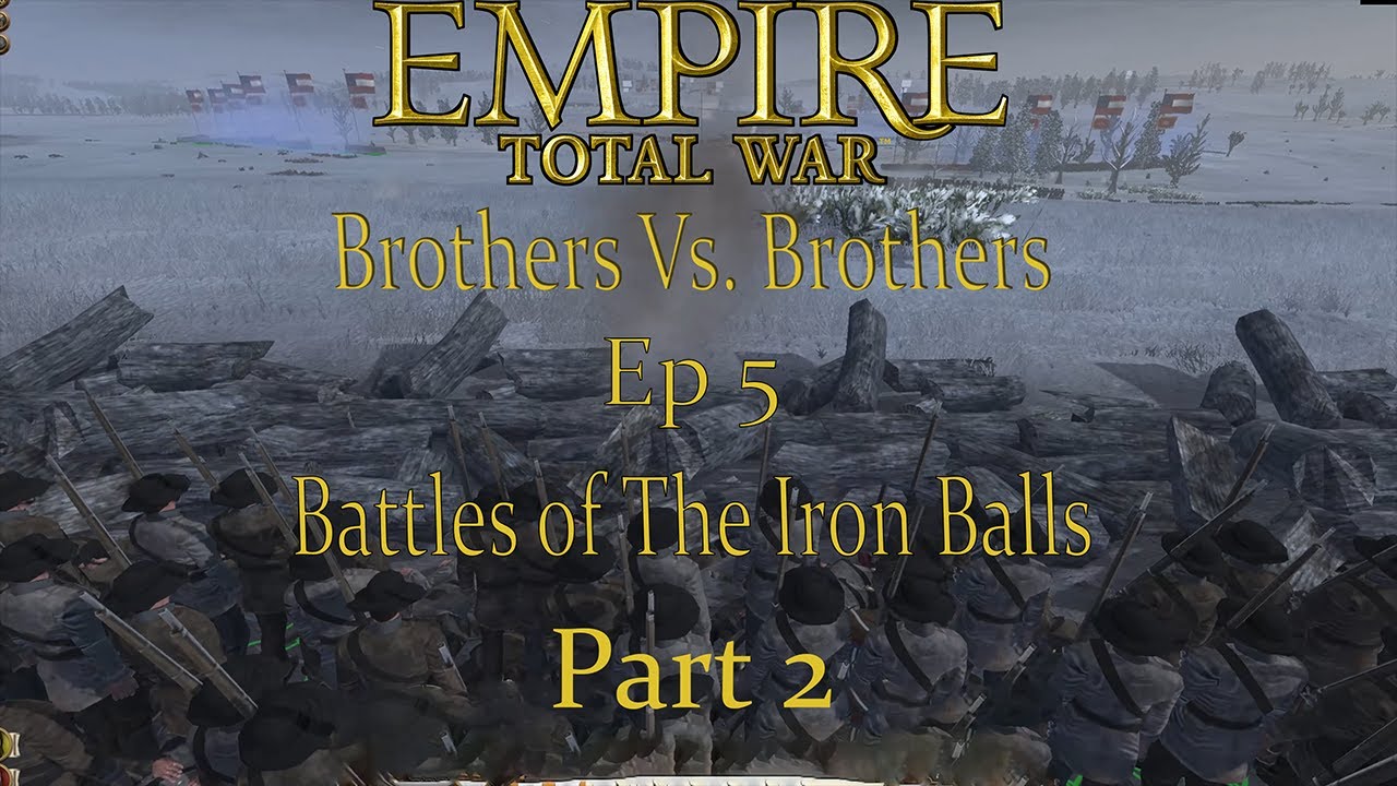 Empire Total War Brothers Vs. Brothers Mod Ep 5 - Battles of The Iron ...