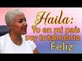 Haila: Yo en Cuba soy totalmente feliz