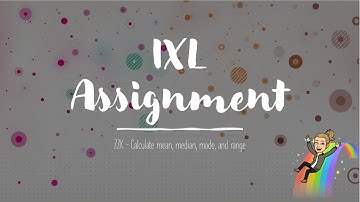 IXL: ZZK - Calculate mean, median, mode, and range