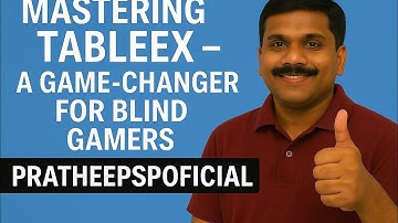🚀 Mastering TableEx – A Game-Changer for Blind Gamers | PratheepSPOfficial