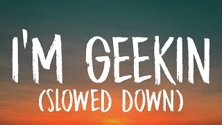 DDG - I&#39;m Geekin (Slowed Down) (Lyrics)