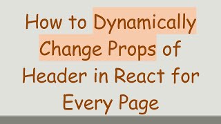 How to Dynamically Change Props of Header in React for Every Page