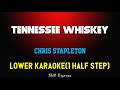Tennessee Whiskey ( LOWER KEY KARAOKE ) - Chris Stapleton (1 half step)