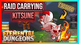 Carrying Raids EASILY With MAXED KITSUNE | ELEMENTAL DUNGEONS