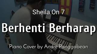 Berhenti Berharap - Sheila On 7 | Piano Cover by Andre Panggabean