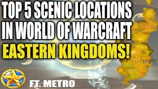 Famous Top 5 Most Scenic Locations in WoW - Eastern Kingdoms! Net Worth