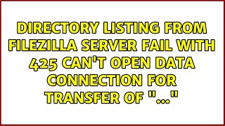 Directory listing from FileZilla Server fail with 425 Can't open data connection for transfer of...