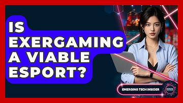 Is Exergaming A Viable Esport? - Emerging Tech Insider