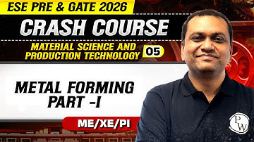 Material Science & Production Technology 05 : Metal Forming Part -I | ME | GATE 2026 Crash Course