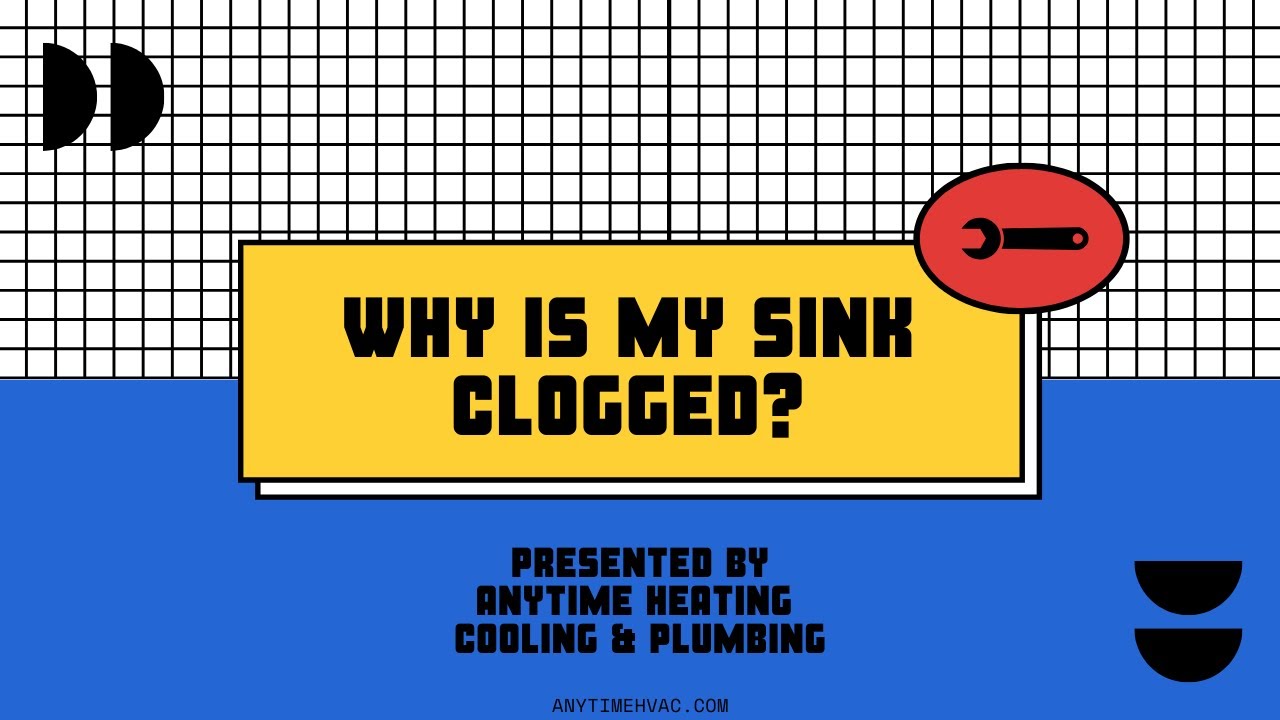 Why Is My Sink Clogged? Anytime Heating, Cooling and Plumbing YouTube