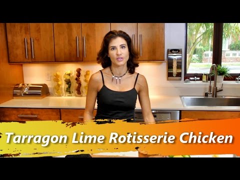 Tarragon Lime Rotisserie Chicken - Chef Melissa Mayo