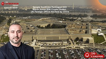 Senate Confirms Pentagon CIO, North Korea $2B Crypto Stolen, UK Foreign Office Hacked by China
