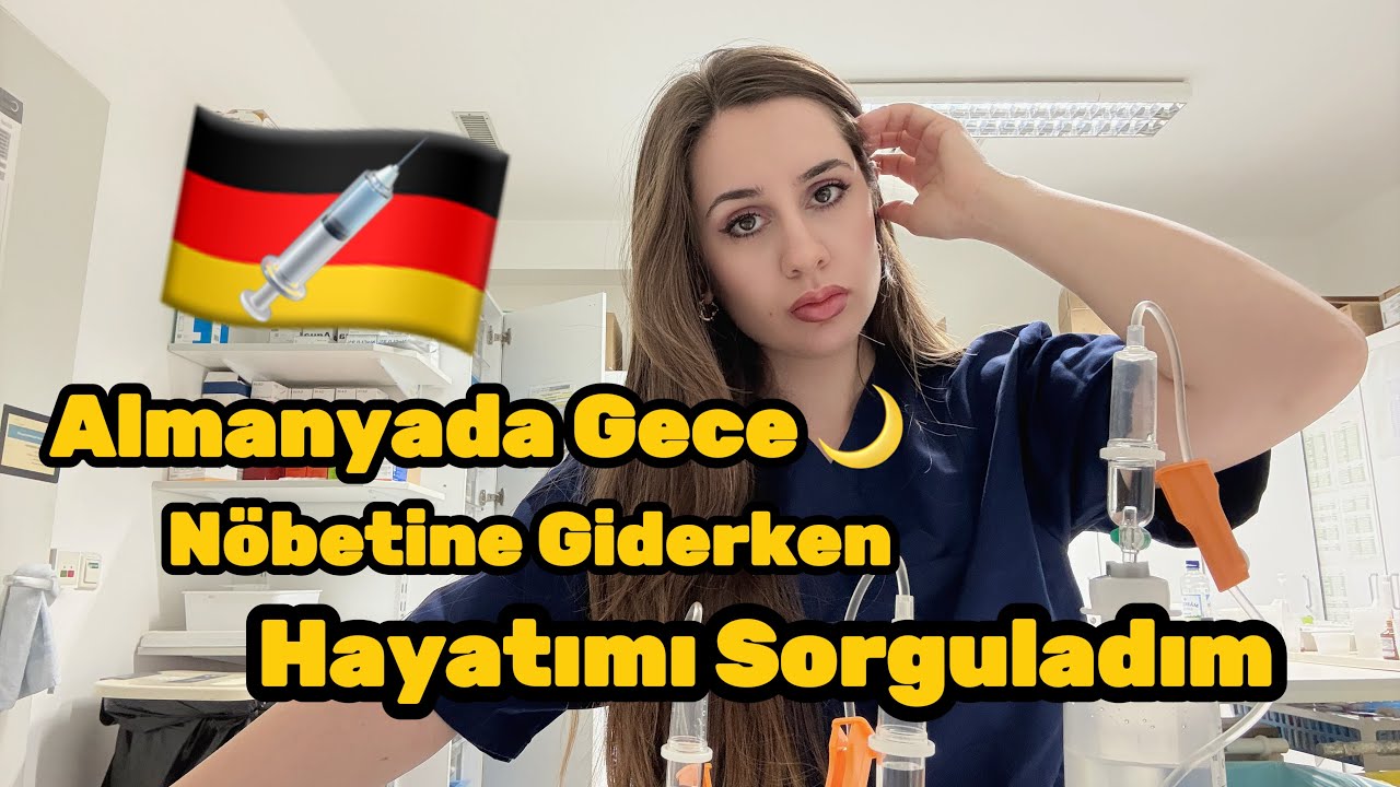 Almanyada Gece Nöbetine Giderken Hayatımı Sorguladım 🇩🇪💉🌙