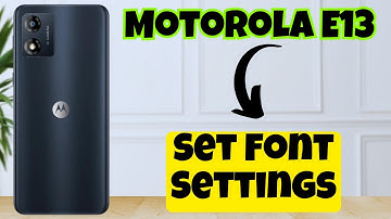 How to Set Font Settings || Set Font Style Motorola E13