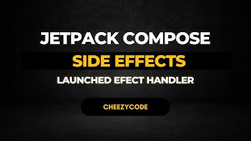 Jetpack Compose - Side Effects | Launched Effect With Example | CheezyCode Hindi