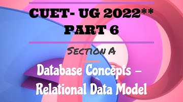Relational Data Model  **Computer Science/Information Practices** | Part 6 |CUET- UG | 2022 **