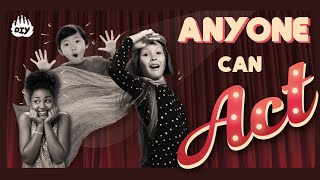 Anyone Can Act | Acting Lessons For Kids | Acting Tips For Beginners | How To Act