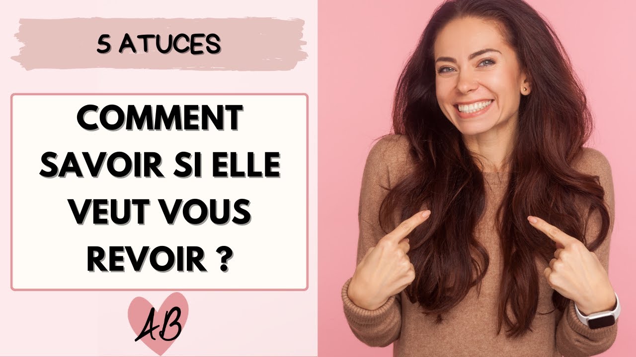 Comment savoir si ELLE VEUT VOUS REVOIR ? YouTube