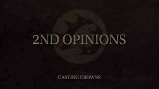 Casting Crowns - 2nd Opinions (Reimagined) [Official Audio Video]