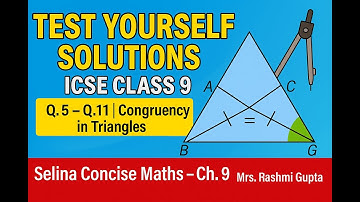 ICSE Class 9 Maths | Test Yourself Q5–11 Solutions | Selina Concise Chapter 9 | Triangles