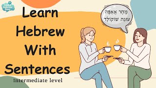 Learn Hebrew Easily Through Sentences | Learn Hebrew Verbs & Vocabulary With Pronunciation!
