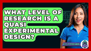 What Level Of Research Is A Quasi Experimental Design? - Next LVL Programming