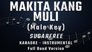 Makita Kang Muli - Male Key - Full Band Karaoke - Instrumental - Sugarfree