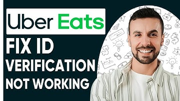 HOW TO PROPERLY FIX UBER EATS ID VERIFICATION
