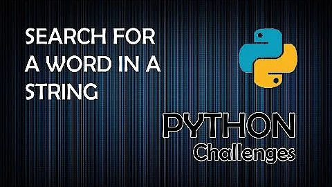 Search for a Word in a String - Python Programming Challenges