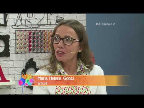 Ateliê na TV - Rede Vida -17.07.2017 -  Maria Helena Gobbi e  Ana Paula Kondo