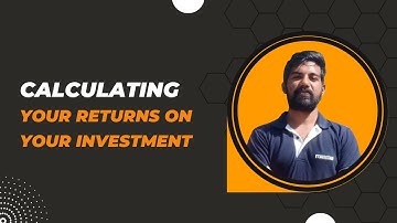 45. Ways to Calculate your investment returns | Absolute return | Relative return | Investment ideas