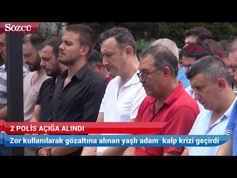 Zor Kullanılarak Gözaltına Alınırken Kalp Krizi Geçiren Yaşlı Adam Öldü!