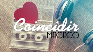 COINCIDIR ♡ | Macaco - LETRA