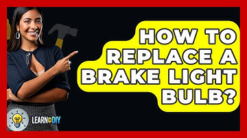 How To Replace A Brake Light Bulb? - LearnToDIY360.com