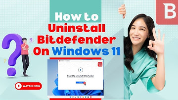 How to Uninstall Bitdefender On Windows 11? | Antivirus Tales