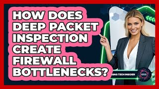 How Does Deep Packet Inspection Create Firewall Bottlenecks? - Emerging Tech Insider