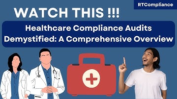 Healthcare Compliance Audits Demystified: A Comprehensive Overview