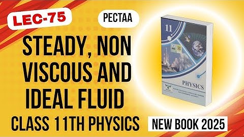 Steady, Non Viscous and Ideal Fluid | Class 11th Physics New Book 2025 | PECTAA 