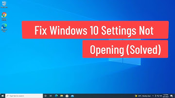 Fix Windows 10 Settings Not Opening / Not Working (Solved)