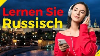 Lernen Sie Russisch im Schlaf ||| Die wichtigsten Russischen Sätze und Wörter ||| Russisch/Deutsch