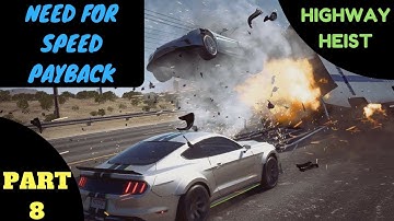 NEED FOR SPEED PAYBACK (PART- 8) HIGHWAY HEIST... ACTION PACKED!!!