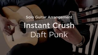 'Instant Crush' by Daft Punk (ft. J. Casablancas) | Classical guitar arrangement / fingerstyle cover