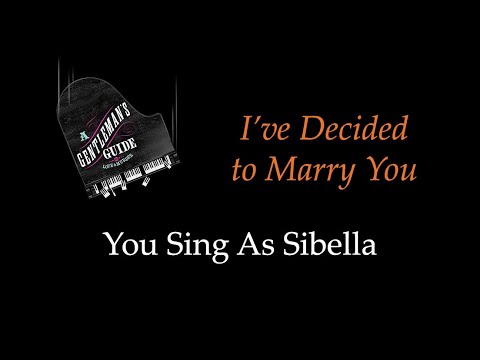A Gentleman's Guide to Love and Murder - I've Decided to Marry You - Sing With Me: You Sing Sibella