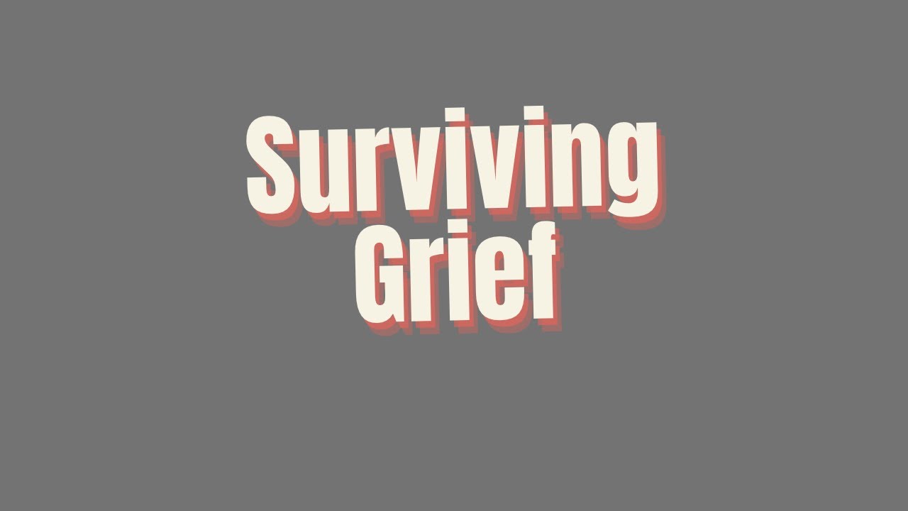 SURVIVING GRIEF YouTube