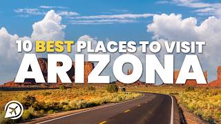 10 BEST PLACES TO VISIT IN ARIZONA