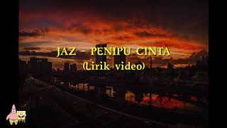 Penipu Cinta - Jaz (LIRIK)