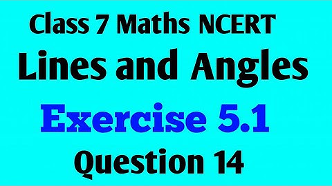 class 7 NCERT maths Chapter 5 Lines and Angles Ex-5.1 que 14 / @M.SLifelearning
